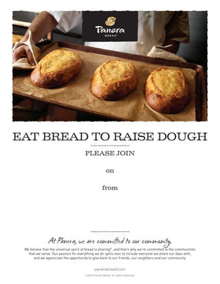 Bandstanders
Wednesday, February 19, 2014
4:00p.m. - 8:00p.m.
Panera Bread® located at 453 Old Smizer Mill Road, Fenton, Missouri 63026 will donate a percentage of its sales during
the event to Bandstanders when you show this flyer.
Note: Panera Card® gift cards, Panera® catering and other retail purchases are excluded from the event.

 