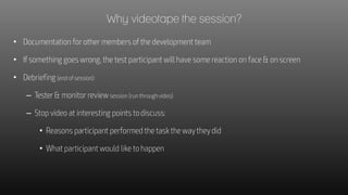 Why videotape the session?
•
•
•
–
–
•
•
 