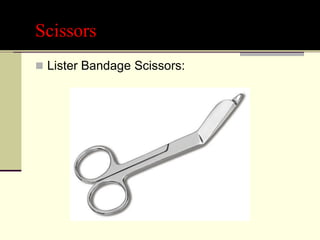Scissors
 Lister Bandage Scissors:
 