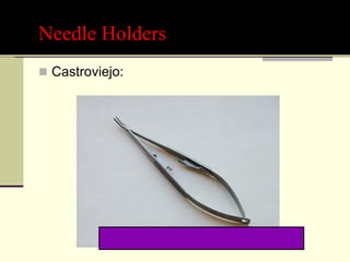 Needle Holders
 Castroviejo:
 