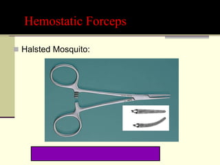 Hemostatic Forceps
 Halsted Mosquito:
 We have the curved ones!
 