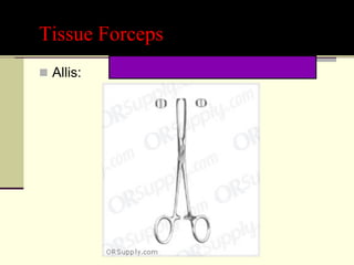 Tissue Forceps
 Allis:
 
