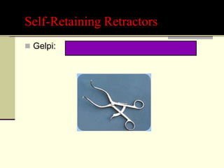 Self-Retaining Retractors
 Gelpi:
 