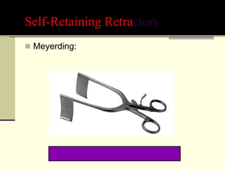 Self-Retaining Retractors
 Meyerding:
 