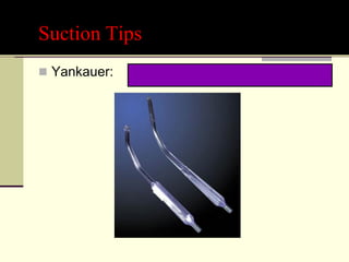 Suction Tips
 Yankauer:
 