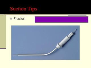 Suction Tips
 Frazier:
 