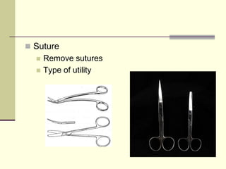 Suture
 Remove sutures
 Type of utility
 