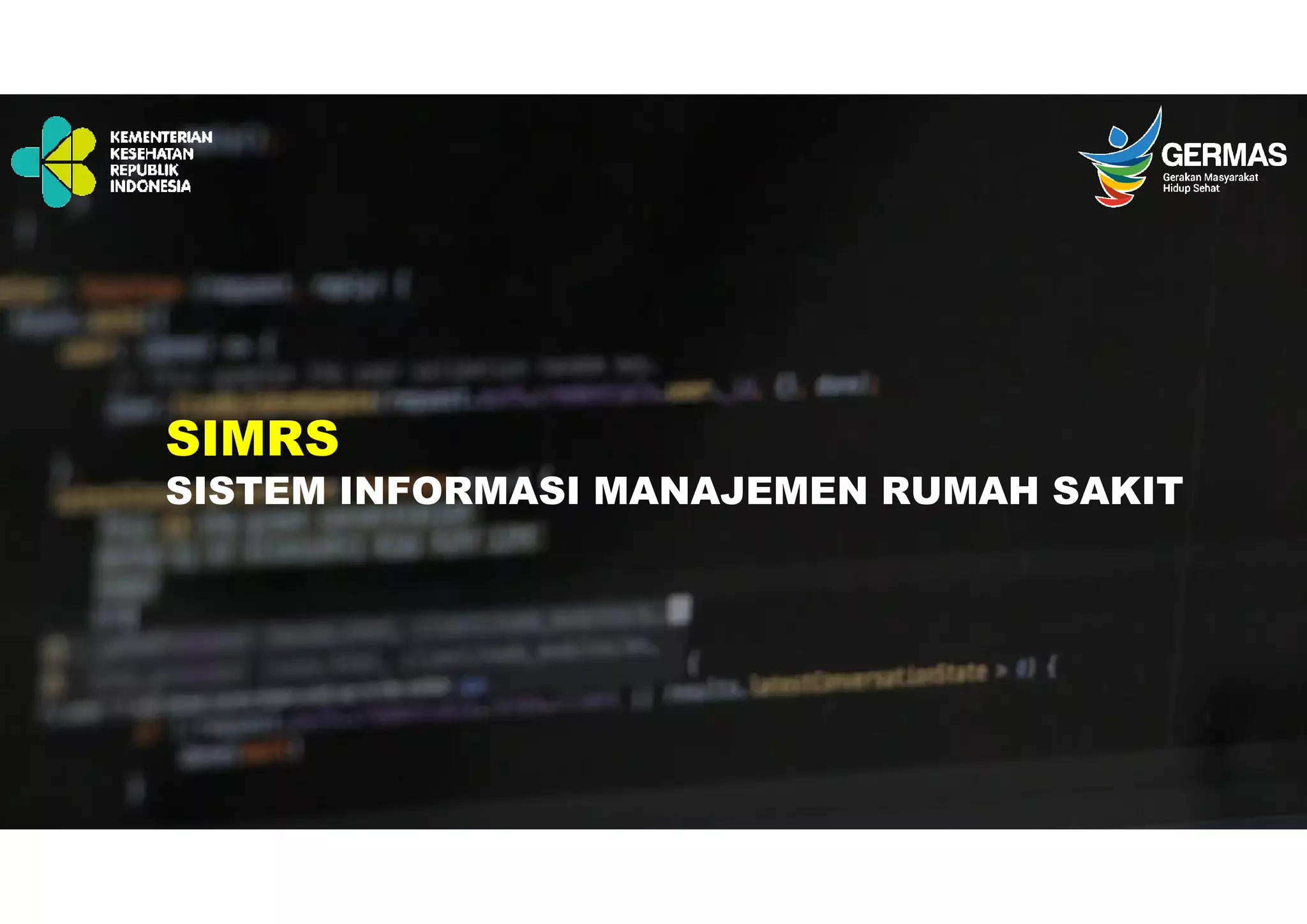 SIMRS
SISTEM INFORMASI MANAJEMEN RUMAH SAKIT
 