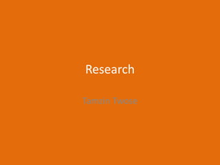 Research
Tamzin Twose
 