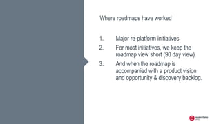 Roadmaps - the good, the bad and the ugly! Slide 6