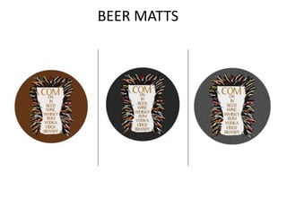 BEER MATTS
 