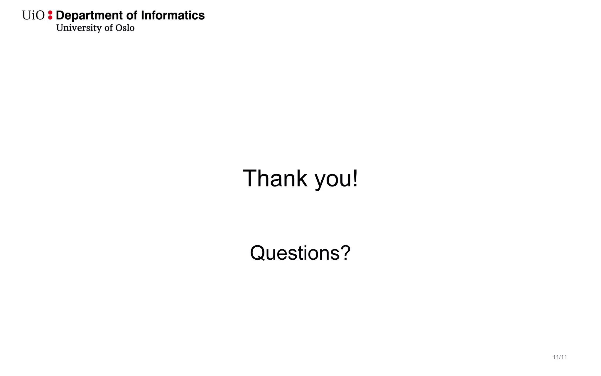11/11
Thank you!
Questions?
 