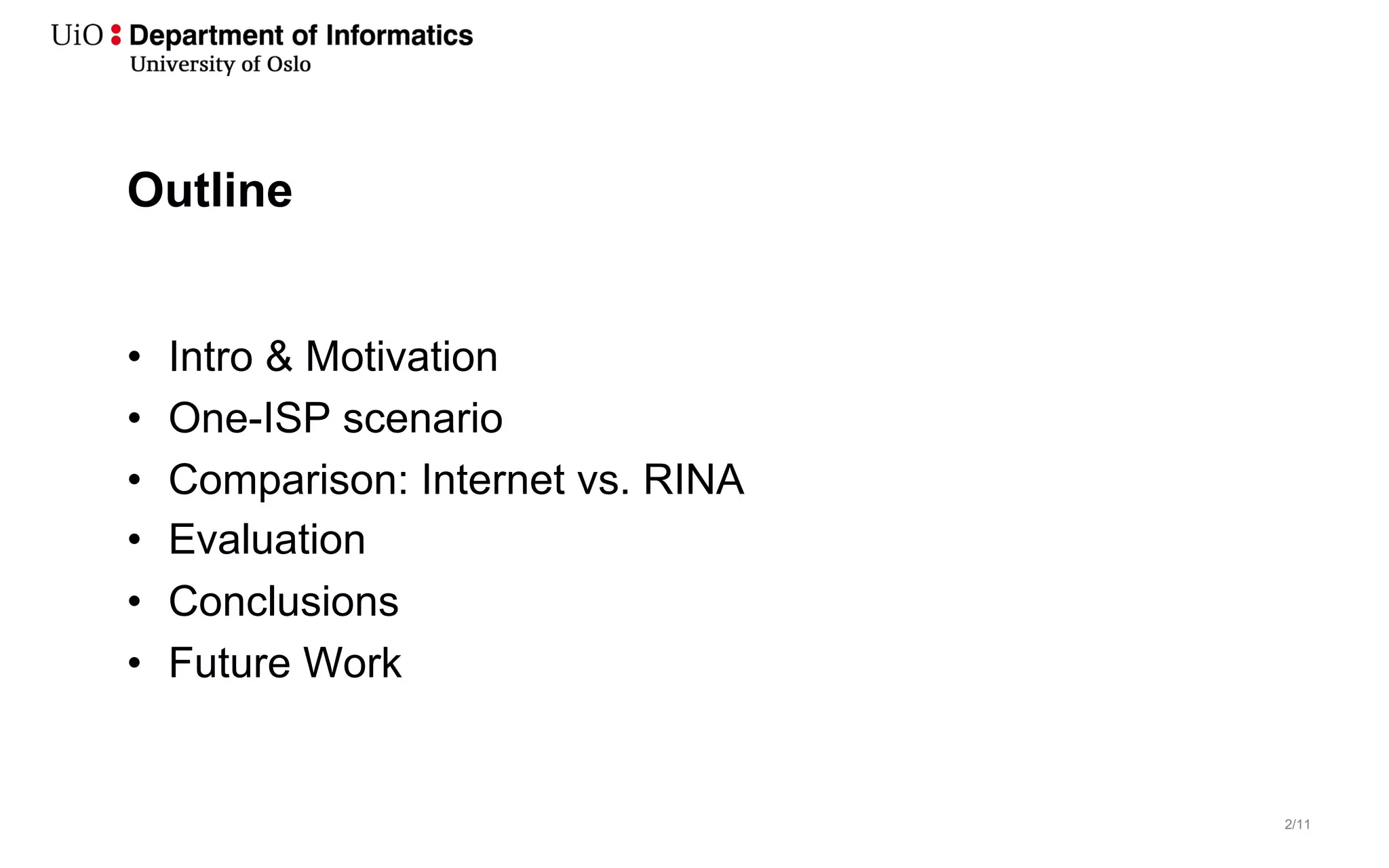 2/11
Outline
• Intro & Motivation
• One-ISP scenario
• Comparison: Internet vs. RINA
• Evaluation
• Conclusions
• Future Work
 