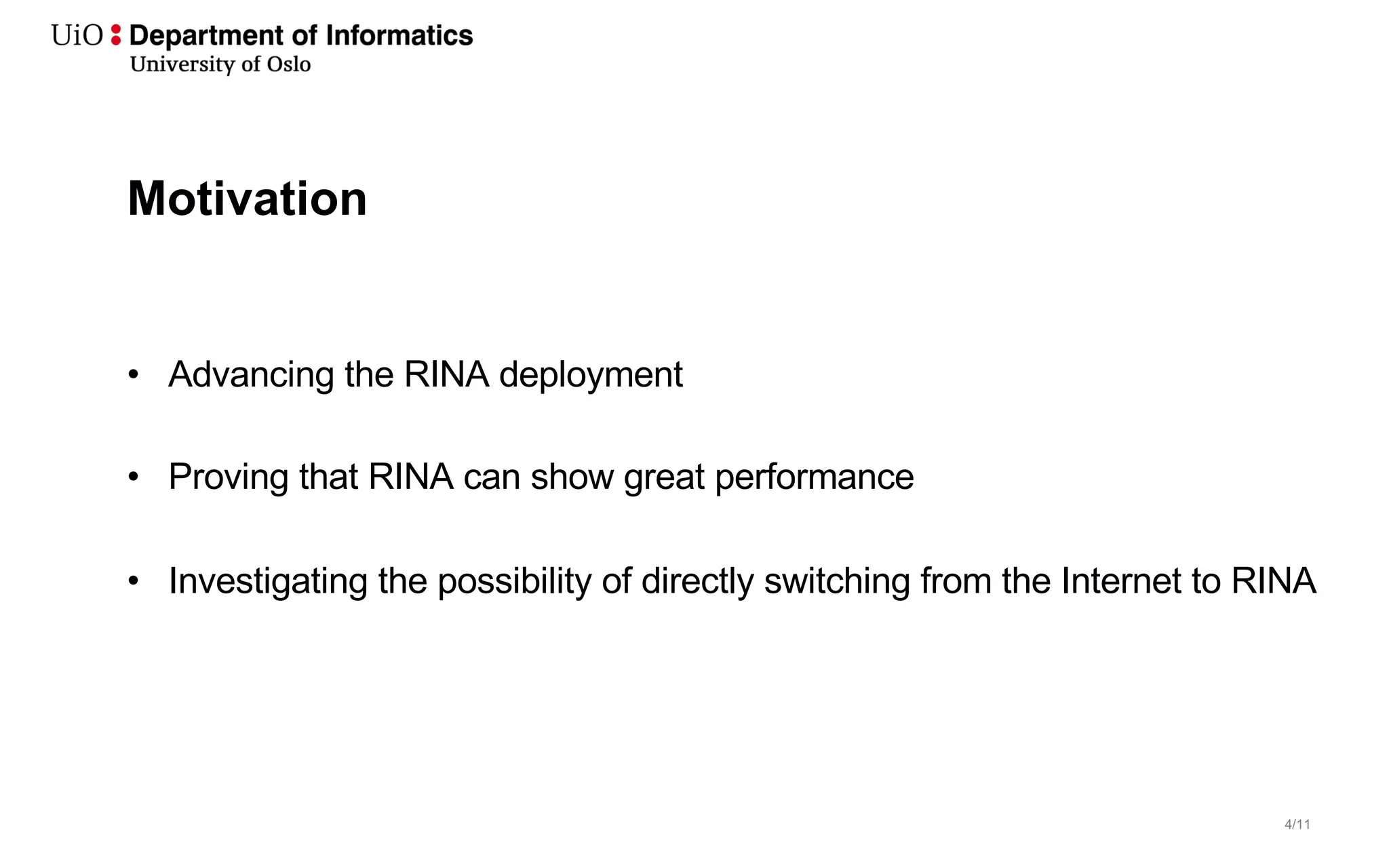 4/11
Motivation
• Advancing the RINA deployment
• Proving that RINA can show great performance
• Investigating the possibility of directly switching from the Internet to RINA
 