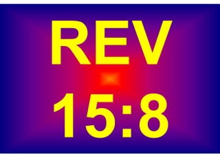 REV
15:8
 