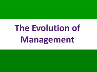 The Evolution of
Management
 