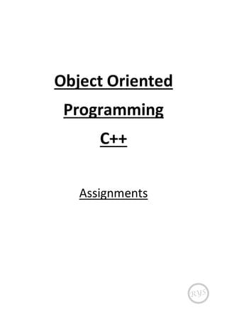 Object Oriented
Programming
C++
Assignments
 