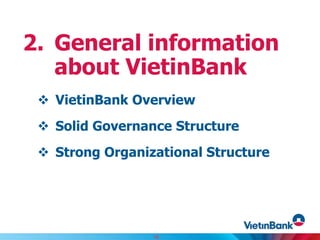  VietinBank Overview
 Solid Governance Structure
 Strong Organizational Structure
2. General information
about VietinBank
10
 