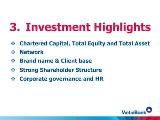  Chartered Capital, Total Equity and Total Asset
 Network
 Brand name & Client base
 Strong Shareholder Structure
 Corporate governance and HR
3. Investment Highlights
14
 