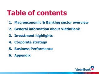 1. Macroeconomic & Banking sector overview
2. General information about VietinBank
3. Investment highlights
4. Corporate strategy
5. Business Performance
6. Appendix
Table of contents
2
 