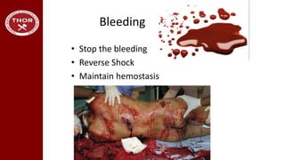 Bleeding
• Stop the bleeding
• Reverse Shock
• Maintain hemostasis
 