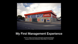 My First Management Experience
Photo by https://commons.wikimedia.org/wiki/User:Bidgee

Creative Commons Attribution-Share Alike 2.5 Australia
 