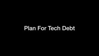 Plan For Tech Debt
 