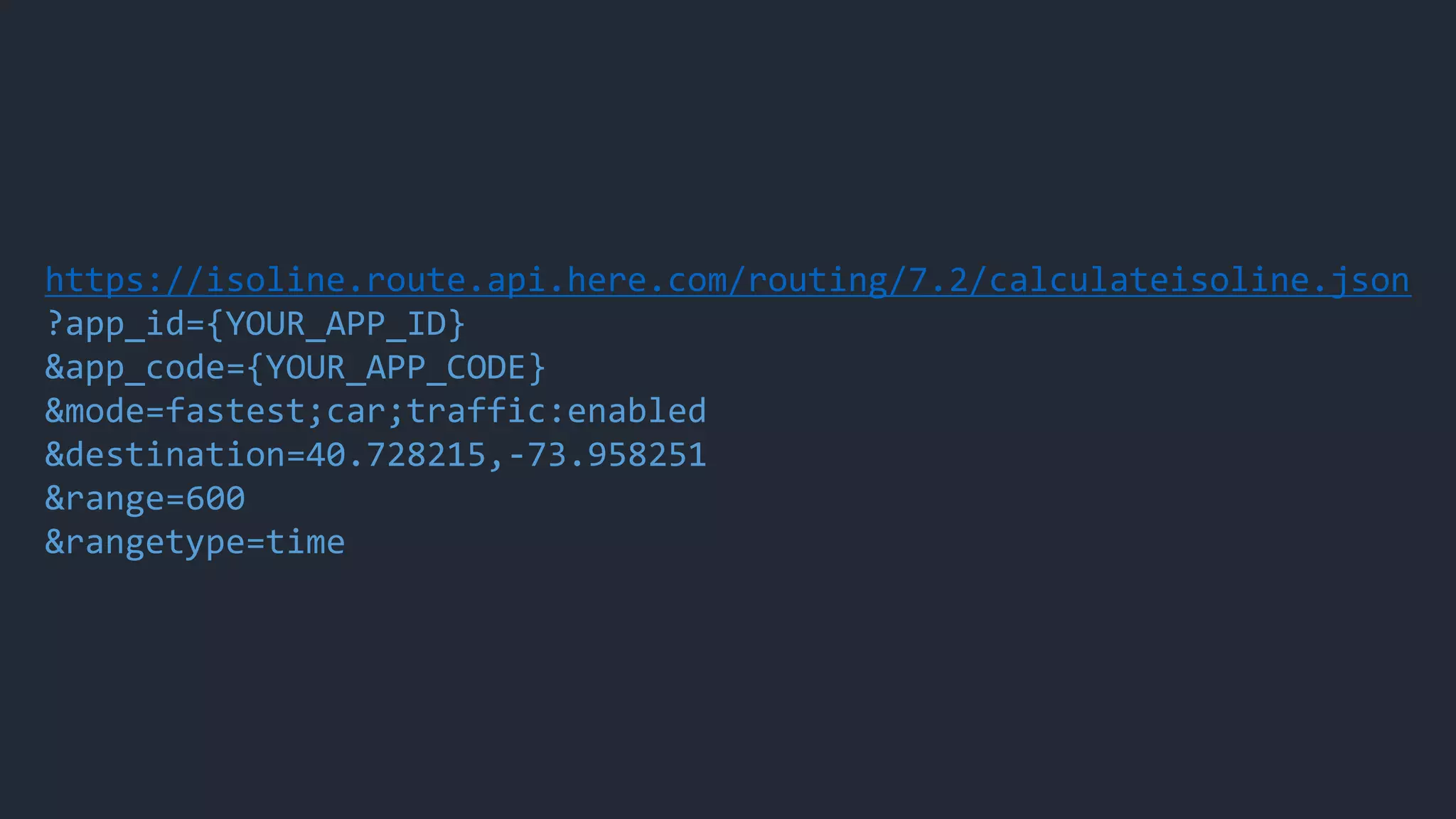 https://isoline.route.api.here.com/routing/7.2/calculateisoline.json
?app_id={YOUR_APP_ID}
&app_code={YOUR_APP_CODE}
&mode=fastest;car;traffic:enabled
&destination=40.728215,-73.958251
&range=600
&rangetype=time
 