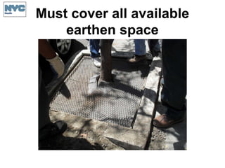Must cover all available
earthen space
 