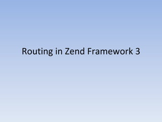 Routing in Zend Framework 3
 