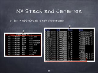 29
NX Stack and Canaries
NX in GDB (Stack is not executable)
 