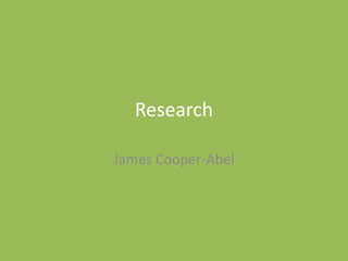 Research
James Cooper-Abel
 