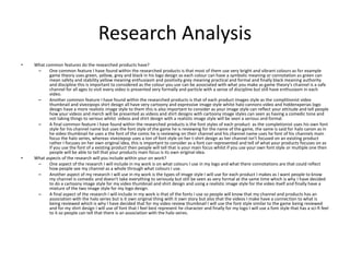 Research Analysis
• What common features do the researched products have?
– One common feature I have found within the researched products is that most of them use very bright and vibrant colours as for example
game theory uses green, yellow, grey and black in his logo design as each colour can have a symbolic meaning or connotation as green can
mean safety and stability yellow meaning enthusiasm and positivity grey meaning practical and formal and finally black meaning authority
and discipline this is important to considered as the colour you use can be associated with what you make as game theory's channel is a safe
channel for all ages to visit every video is presented very formally and particle with a sense of discipline but still have enthusiasm in each
video.
– Another common feature I have found within the researched products is that of each product images style as the complitionist video
thumbnail and vivezipops shirt design all have very cartoony and expressive image style whilst halo cannons video and hiddenxperias logo
design have a more realistic image style to them this is also important to consider as your image style can reflect your attitude and tell people
how your videos and merch will be presented as videos and shirt designs with cartoony image styles can seen as having a comedic tone and
not taking things to serious whilst videos and shirt design with a realistic image style will be seen a serious and formal.
– A final common feature I have found within the researched products is the font styles of each product as the completionist uses his own font
style for his channel name but uses the font style of the game he is reviewing for the name of the game, the same is said for halo canon as in
he video thumbnail he uses a the font of the comic he is reviewing on their channel and his channel name uses he font of his channels main
focus the halo series, whereas viveziepop uses a ton of font style on her t-shirt design as her channel isn’t focused on an existing product
rather I focuses on her own original idea, this is important to consider as a font can represented and tell of what your products focuses on as
if you use the font of a existing product then people will tell that is your main focus whilst if you use your own font style or multiple one then
people will be able to tell that your products main focus is its own original idea.
• What aspects of the research will you include within your on work?
– One aspect of the research I will include in my work is on what colours I use in my logo and what there connotations are that could reflect
how people see my channel as a whole through what colours I use.
– Another aspect of my research I will use in my work is the types of image style I will use for each product I makes as I want people to know
my channel is comedic and doesn't take everything to seriously but still be seen as very formal at the same time which is why I have decided
to do a cartoony image style for my video thumbnail and shirt design and using a realistic image style for the video itself and finally have a
mixture of the two image style for my logo design.
– A final aspect of the research I will include in my work is that of the fonts I use so people will know that my channel and products has an
association with the halo series but is it own original thing with it own story but also that the videos I make have a connection to what is
being reviewed which is why I have decided that for my video review thumbnail I will use the font style similar to the game being reviewed
and for my shirt design I will use of font that I feel best represent he character and finally for my logo I will use a font style that has a sci-fi feel
to it so people can tell that there is an association with the halo seires.
 