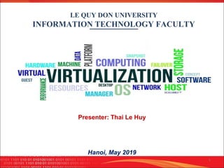 Presenter: Thai Le Huy
Hanoi, May 2019
LE QUY DON UNIVERSITY
INFORMATION TECHNOLOGY FACULTY
1
 