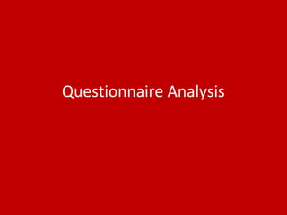 Questionnaire Analysis
 