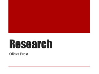 Research
Oliver Frost
 