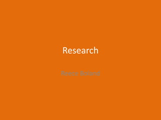 Research
Reece Boland
 