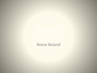 Research
Reece Boland
 
