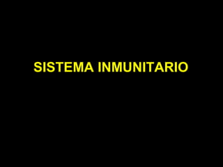 SISTEMA INMUNITARIO
 