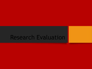 Research Evaluation
 