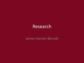 Research
James Horner-Borrett
 