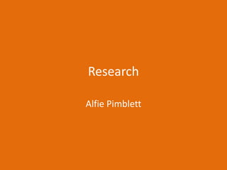 Research
Alfie Pimblett
 