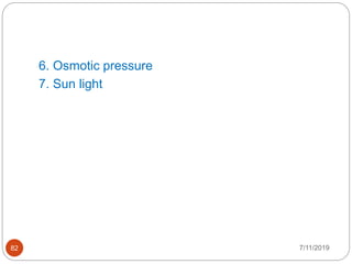 7/11/201982
6. Osmotic pressure
7. Sun light
 