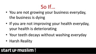 Link Profit System Training
So If…
• You are not growing your business everyday,
the business is dying
• If you are not improving your health everyday,
your health is deteriorating
• Your teeth decays without washing everyday
• Harsh Reality
 