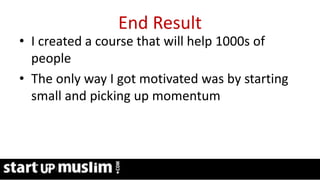 Link Profit System Training
End Result
• I created a course that will help 1000s of
people
• The only way I got motivated was by starting
small and picking up momentum
 