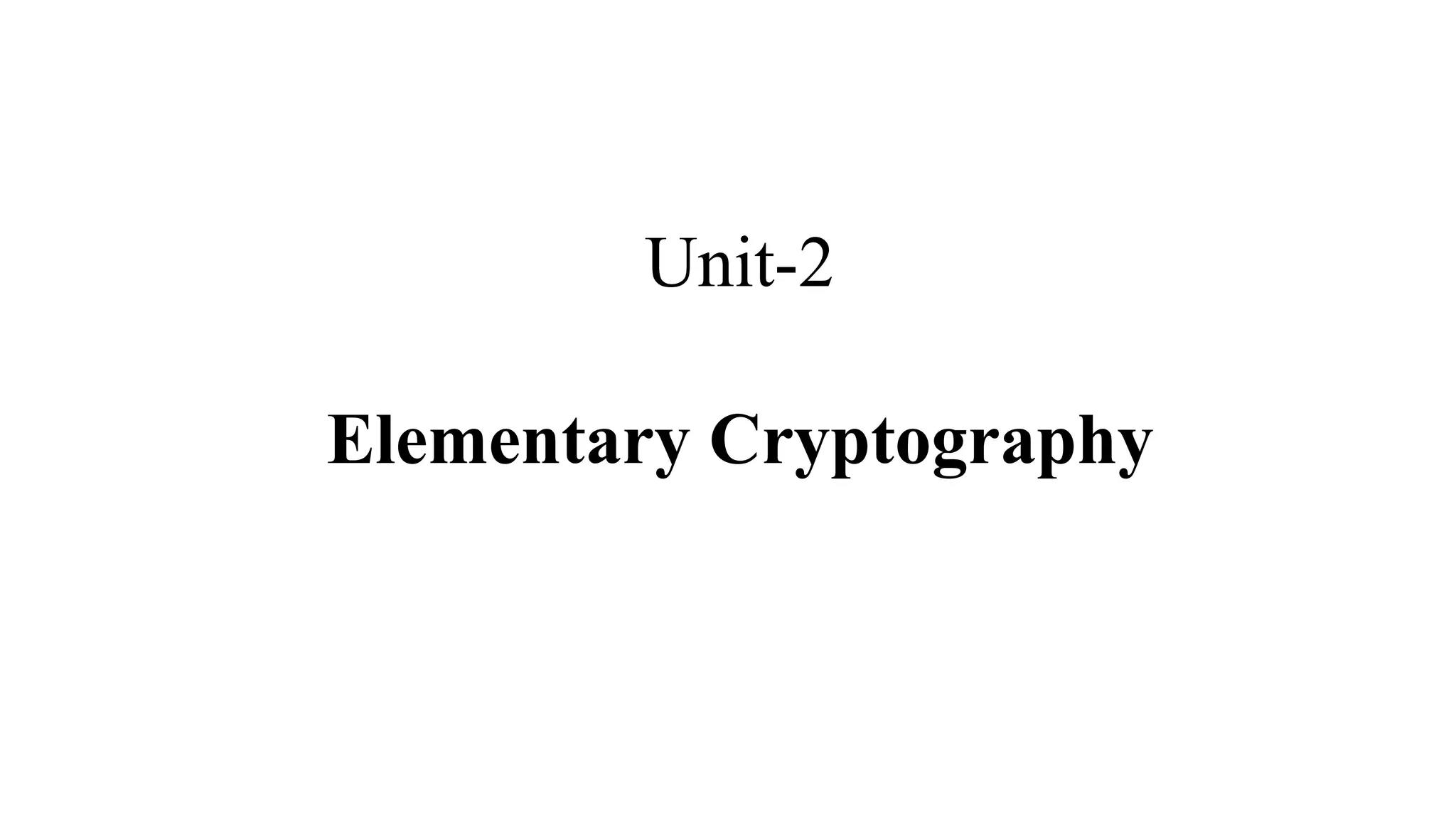 Unit-2
Elementary Cryptography
 