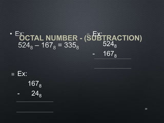 OCTAL NUMBER - (SUBTRACTION)
•
20
 Ex:
5248
- 1678
 Ex:
1678
- 248
 