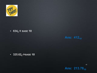 •
•
43
Ans: 41210
Ans: 213.7810
 