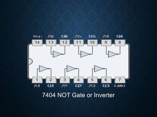 7404 NOT Gate or Inverter
 