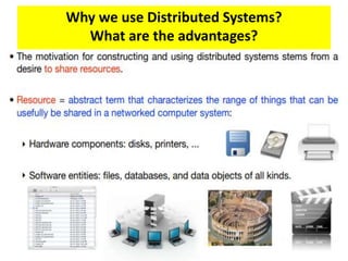 Why we use Distributed Systems?
What are the advantages?
 